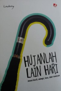 Image of Hujanlah lain Hari : Masa Kecil, Mimpi, Kau, dan Ramyum