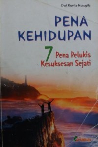 Image of Pena Kehidupan : 7 Pena Pelukis Kesuksesan Sejati