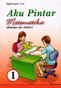 Image of Aku Pintar Matematika: Bilangan dan Aljabar