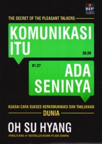 Image of Komunikasi Itu Ada Seninya: Kuasai Cara Sukses Berkomunikasi Dan Taklukkan Dunia