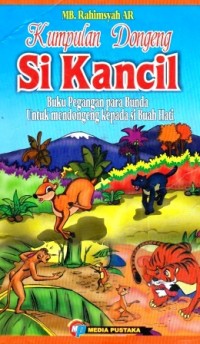 Image of Kumpulan Dongeng Si Kancil: Buku Pegangan Para Bunda Untuk Mendongeng Kepada Si Buah Hati