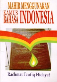 Image of Mahir Menggunakan Kamus Bahasa Indonesia
