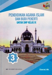 Image of Pendidikan Agama Islam Dan Budi Pekerti Untuk SMP/MTs Kelas IX: Berdasarkan Kurikulum 2013 Revisi